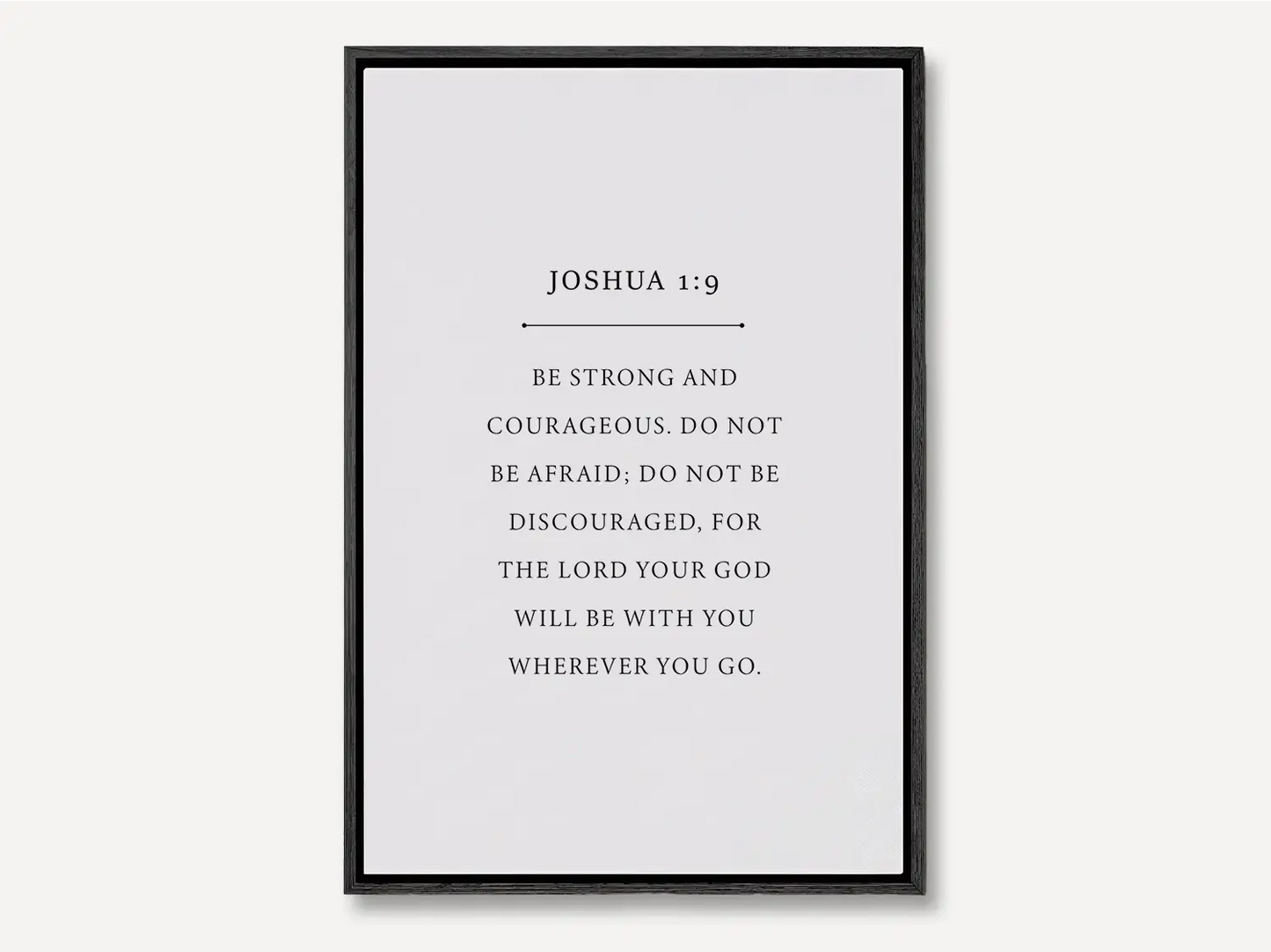 Anchor your life in confidence and faith with this inspiring Christian canvas wall art. This framed canvas print features a clean, minimalist design and the powerful command from Joshua 1:9 to Be strong and courageous.
